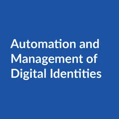 Automation and Management of Digital Identities