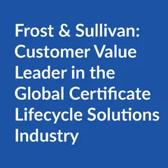 Frost & Sullivan: Customer Value Leader in the global certificate lifecycle solutions industry