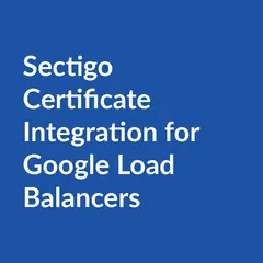 Sectigo Certificate Integration for Google Load Balancers