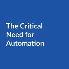 The Critical Need For Automation