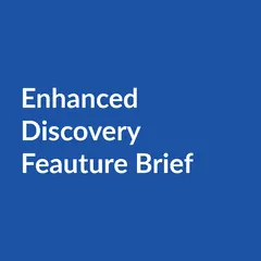 Enhanced discovery feature brief Enhanced Discovery Feature Brief