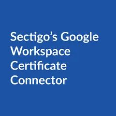 Sectigo google workspace certificate connector Sectigo’s Google Workspace Certificate Connector