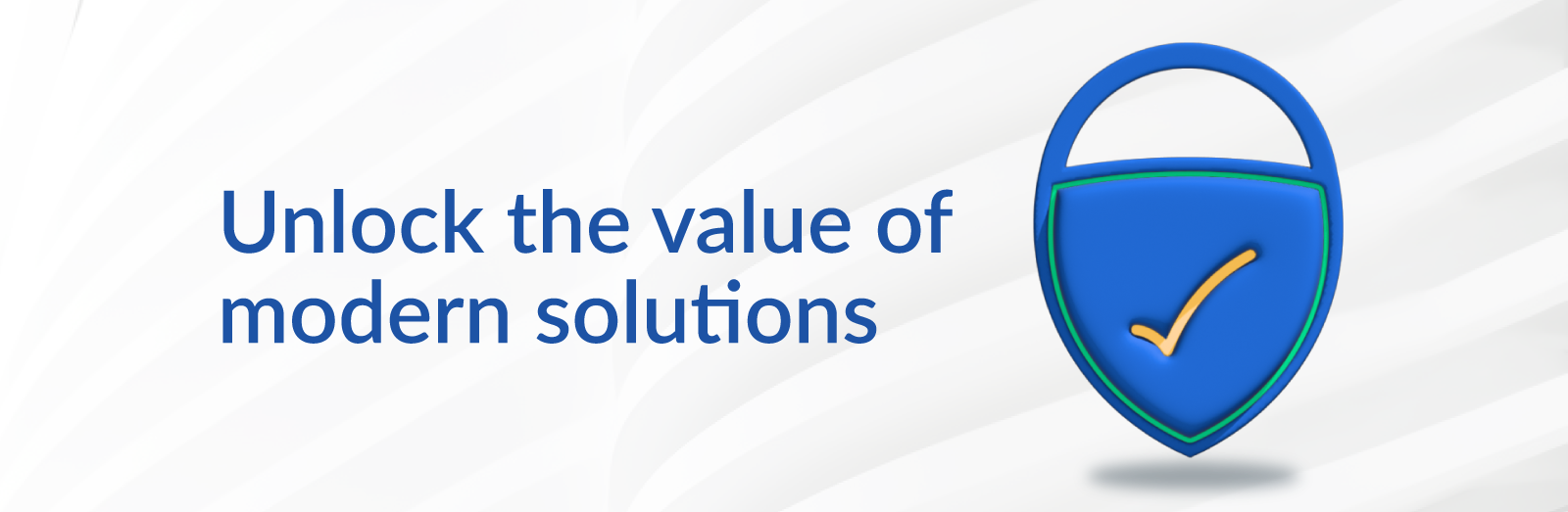 Unlocking the value of modern solutions